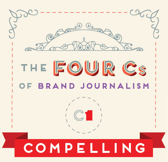 The 4 Cs of Brand Journalism: Compelling